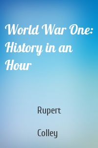 World War One: History in an Hour