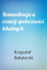 Komunikacja a rozwój społeczności lokalnych