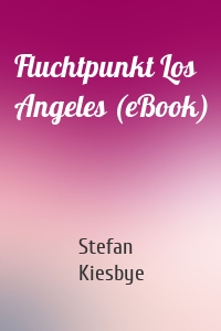 Fluchtpunkt Los Angeles (eBook)