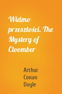 Widmo przeszłości. The Mystery of Cloomber