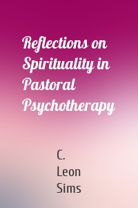 Reflections on Spirituality in Pastoral Psychotherapy