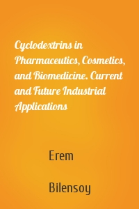 Cyclodextrins in Pharmaceutics, Cosmetics, and Biomedicine. Current and Future Industrial Applications