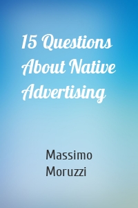 15 Questions About Native Advertising