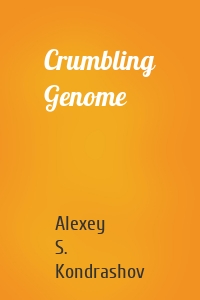 Crumbling Genome