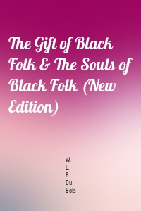 The Gift of Black Folk & The Souls of Black Folk (New Edition)