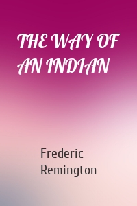 THE WAY OF AN INDIAN