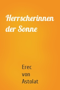Herrscherinnen der Sonne