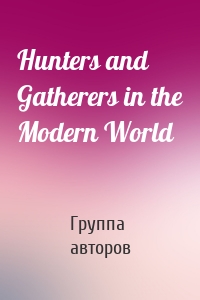 Hunters and Gatherers in the Modern World