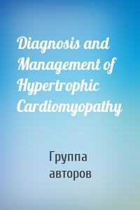 Diagnosis and Management of Hypertrophic Cardiomyopathy