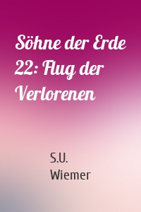 Söhne der Erde 22: Flug der Verlorenen