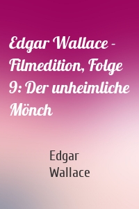 Edgar Wallace - Filmedition, Folge 9: Der unheimliche Mönch