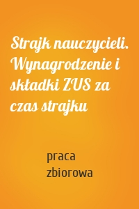 Strajk nauczycieli. Wynagrodzenie i składki ZUS za czas strajku