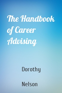 The Handbook of Career Advising