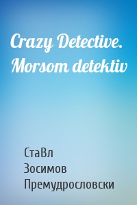 Crazy Detective. Morsom detektiv