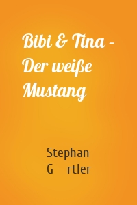 Bibi & Tina – Der weiße Mustang