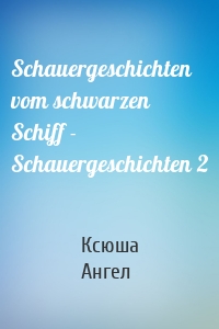 Schauergeschichten vom schwarzen Schiff - Schauergeschichten 2