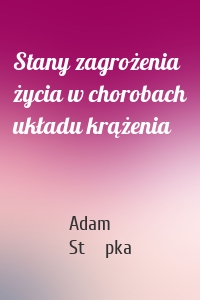 Stany zagrożenia życia w chorobach układu krążenia