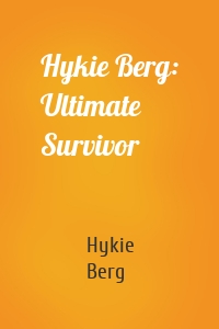 Hykie Berg: Ultimate Survivor