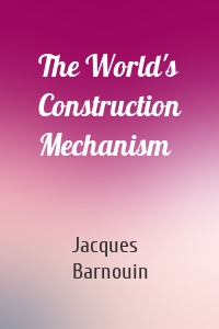 The World's Construction Mechanism