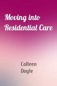 Moving into Residential Care