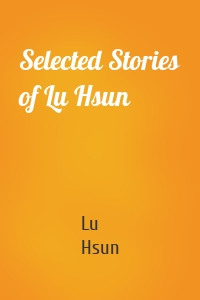 Selected Stories of Lu Hsun