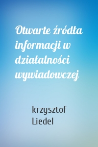 Otwarte źródła informacji w działalności wywiadowczej