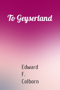 To Geyserland