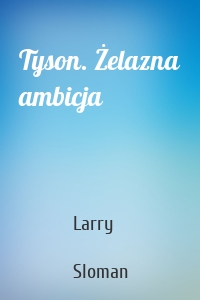 Tyson. Żelazna ambicja