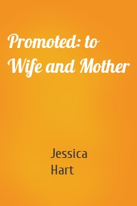 Promoted: to Wife and Mother