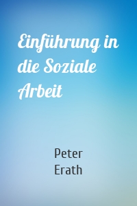 Einführung in die Soziale Arbeit