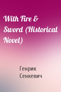 With Fire & Sword (Historical Novel)