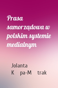 Prasa samorządowa w polskim systemie medialnym