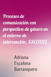 Procesos de comunicación con perspectiva de género en el entorno de intervención. SSCE0212