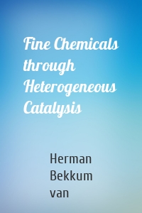 Fine Chemicals through Heterogeneous Catalysis