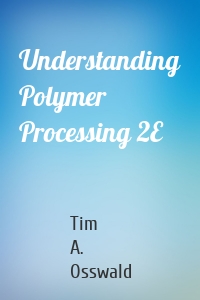 Understanding Polymer Processing 2E