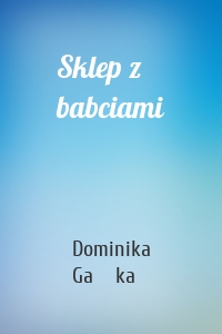 Sklep z babciami