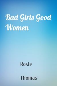 Bad Girls Good Women