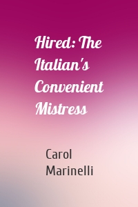 Hired: The Italian's Convenient Mistress