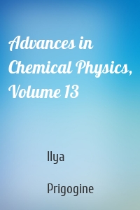 Advances in Chemical Physics, Volume 13